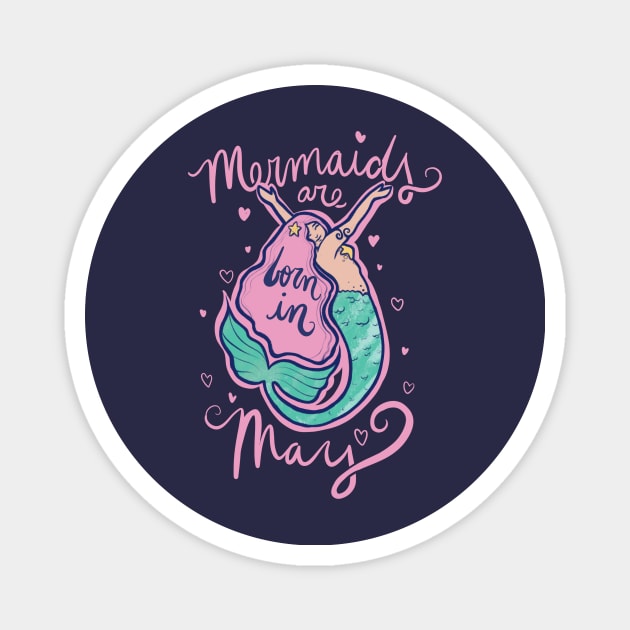 Mermaids are born in May Magnet by bubbsnugg